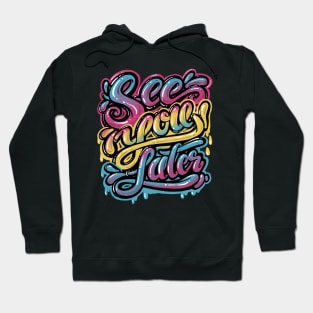 See you later, Lettering design Hoodie